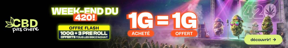 cbdpaschere week-end du 420 Offre Flash cbdpaschere week-end du 420 1G = 1G
