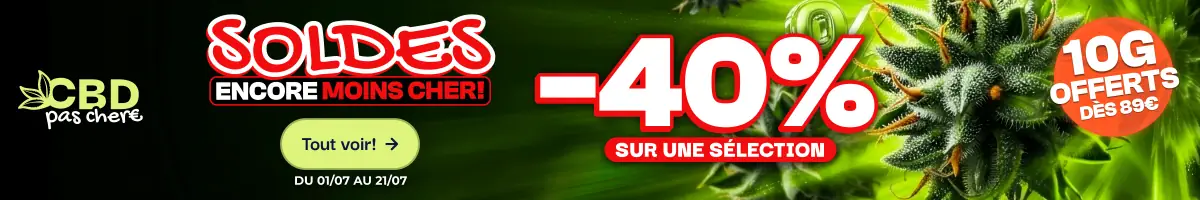 CBD pas chère, Soldes encore moins cher : -40% sur une sélection du 01/07 au 21/07, 10g offerts dès 89€
