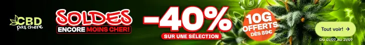 CBD pas chère, Soldes encore moins cher : -40% sur une sélection du 01/07 au 21/07, 10g offerts dès 89€