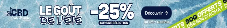 CBD Pas Chère, le goût de l'été : -25% sur une sélection, 50 g offerts dès 99 € d'achat, du 22/07 au 03/08