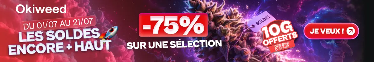 Okiweed, Les soldes encore plus haut : -75% sur une sélection du 01/07 au 21/07, 10g offerts dès 89€ d'achat